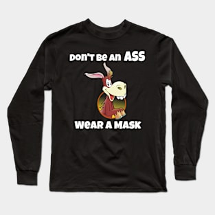 Don't be an Ass, Wear a Mask! Long Sleeve T-Shirt